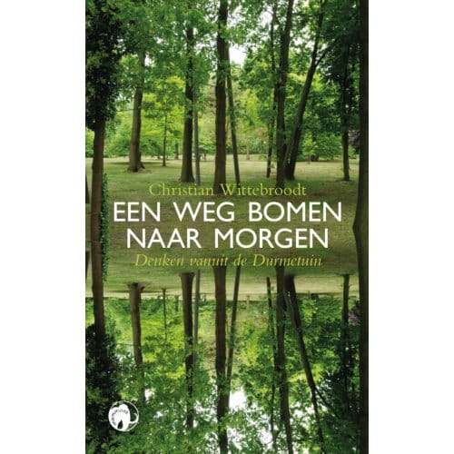 Een Weg Bomen Naar Morgen - Christian Wittebroodt