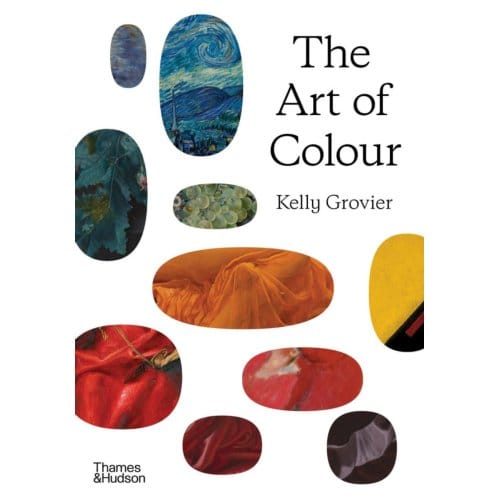 The Art Of Colour - Kelly Grovier