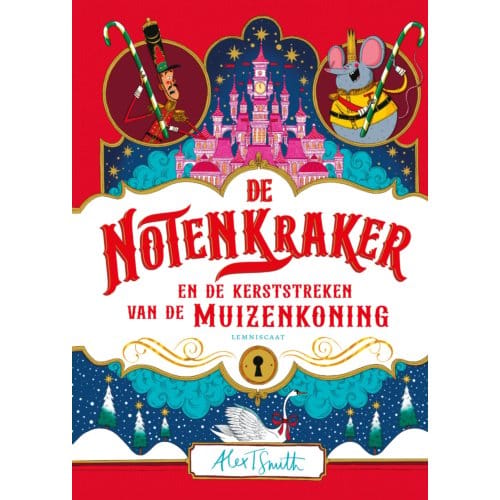 De Notenkraker En De Kerststreken Van De Muizenkoning - Alex T. Smith