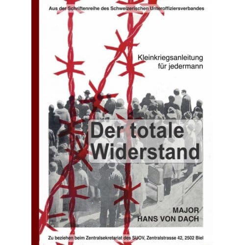 Der Totale Widerstand: Kleinkriegsanleitung Für Jedermann - Hans von Dach