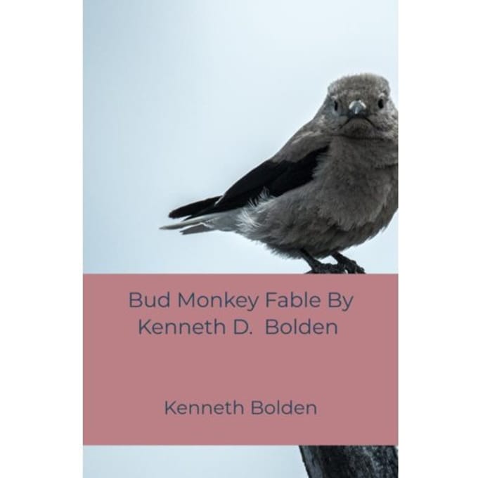 Bud Monkey Fable By Kenneth D. Bolden - Kenneth Bolden