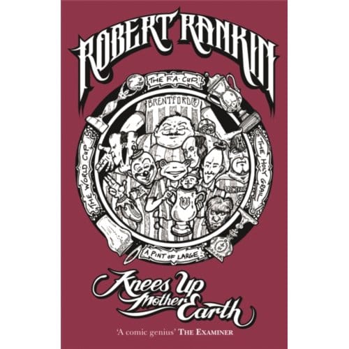Knees Up Mother Earth - Robert Rankin