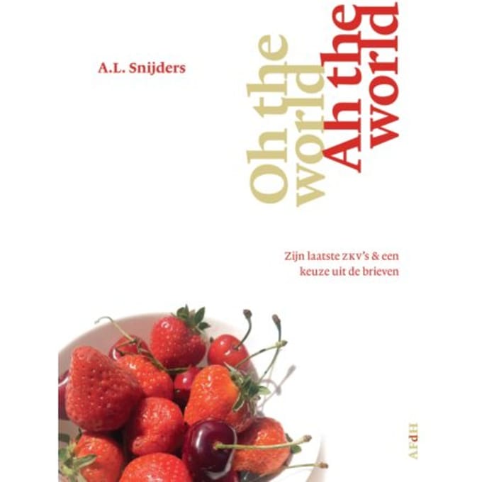 Oh The World, Ah The World - A.L. Snijders
