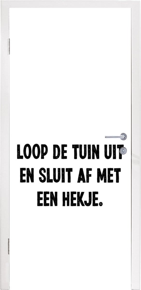 Deursticker Spreuken - Quotes - Loop de tuin uit en sluit af - 90x205 cm - Deurposter