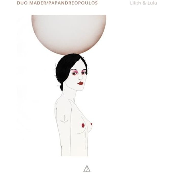 Duo Mader/Papandreopoulos - Lilith & Lulu (CD)