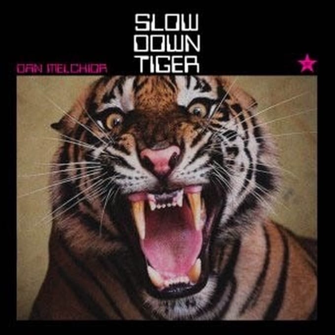 Dan Melchior - Slow Down Tiger (LP)