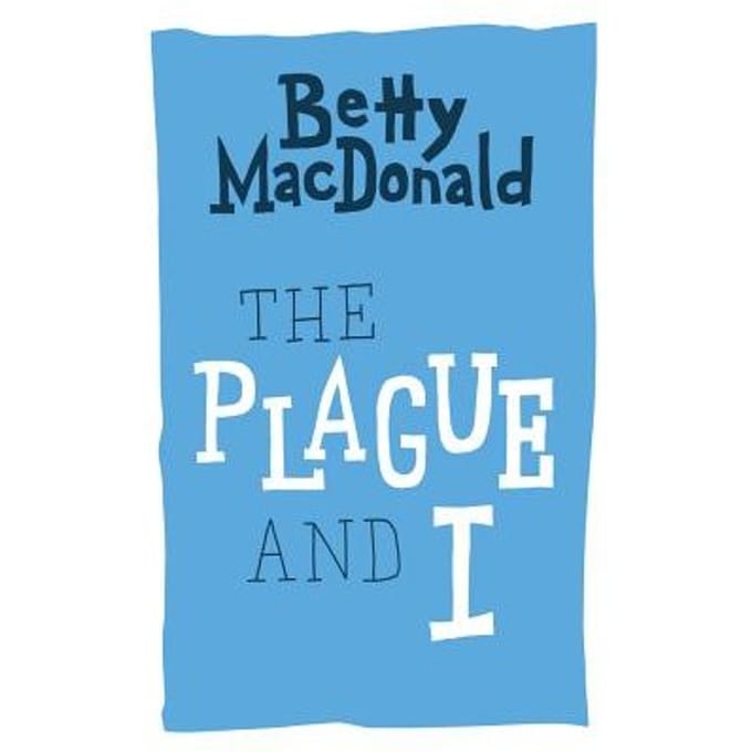 The Plague And I - Betty MacDonald
