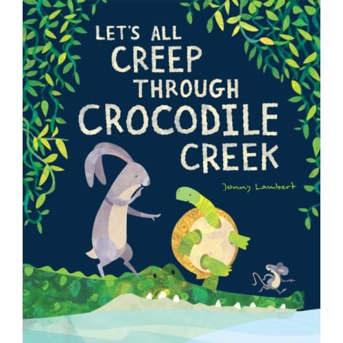 Let’s All Creep Through Crocodile Creek - Jonny Lambert