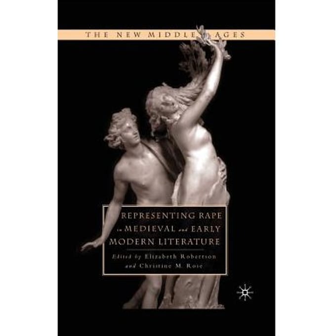 Representing Rape In Medieval And Early Modern Literature - Robertson, E.
