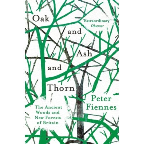 Oak And Ash And Thorn - Peter Fiennes