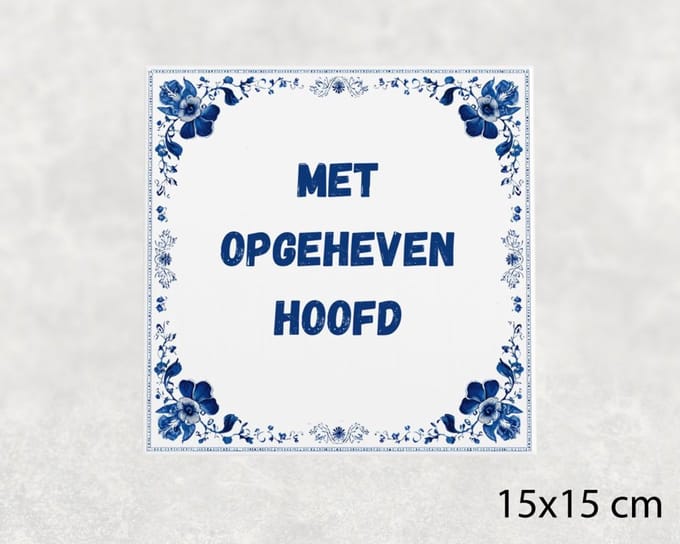 Spreuk tegel 15x15 cm Met opgeheven hoofd ()