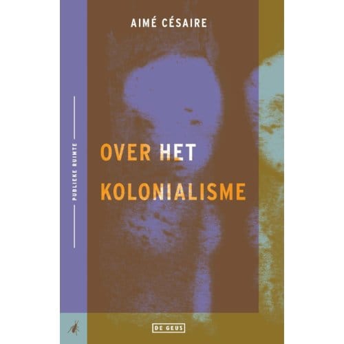 Over Het Kolonialisme - Publieke Ruimte - Aimé Césaire