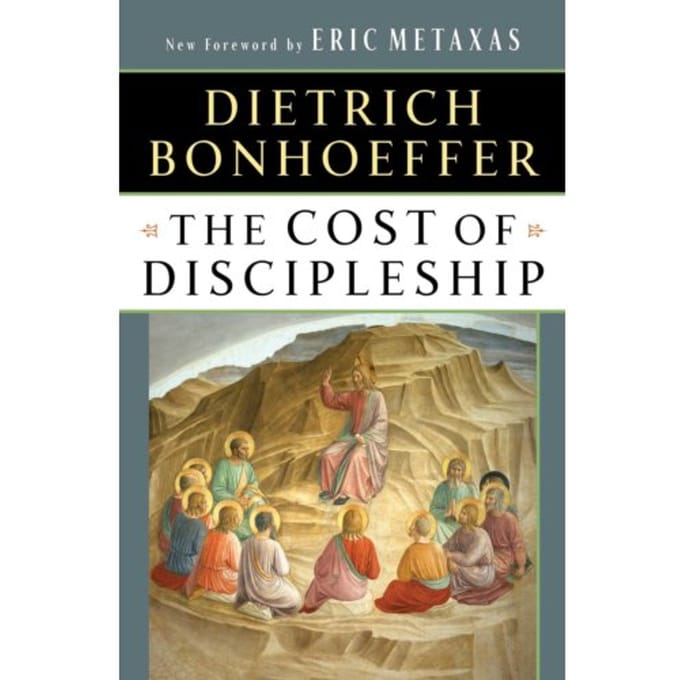 The Cost Of Discipleship - Dietrich Bonhoeffer
