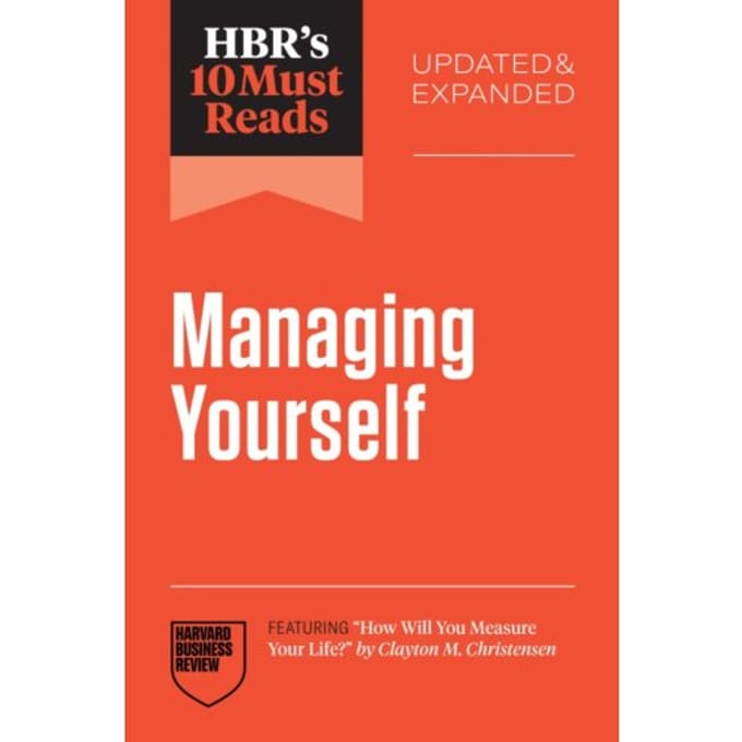 Hbr's 10 Must Reads On Managing Yourself, Updated And Expanded - Hbr's 10 Must Reads - Harvard Business Review