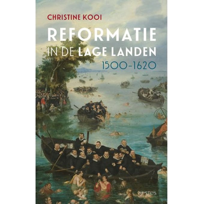 Reformatie In De Lage Landen, 1500-1620 - Christine Kooi