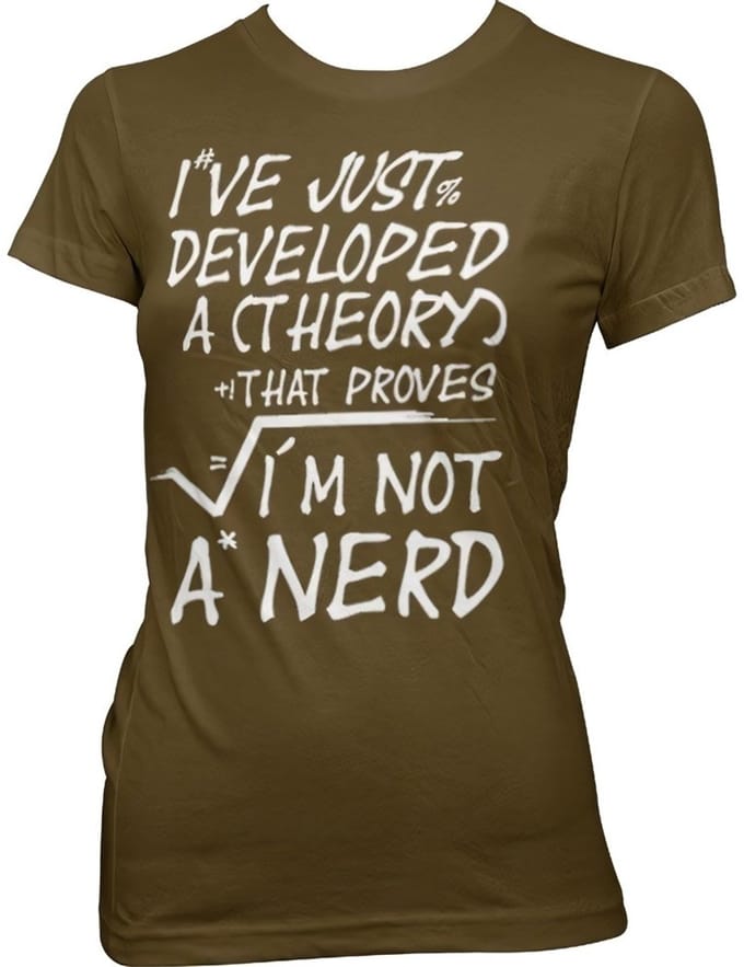 Hybris A Theory I'm Not A Nerd Girly T-shirt voor dames, bruin