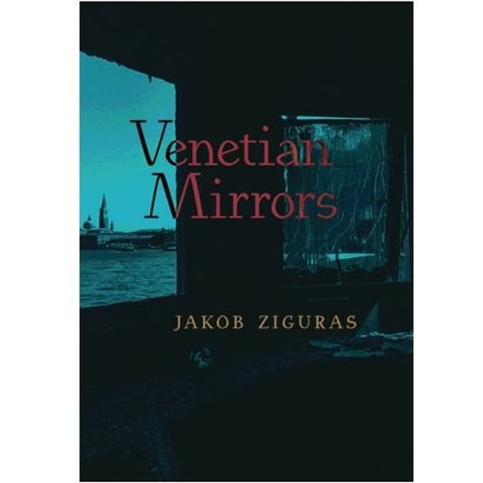 Ziguras, J: Venetian Mirrors - Jakob Ziguras