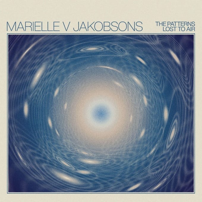 Marielle V Jakobsons - The Patterns Lost To Air (LP)