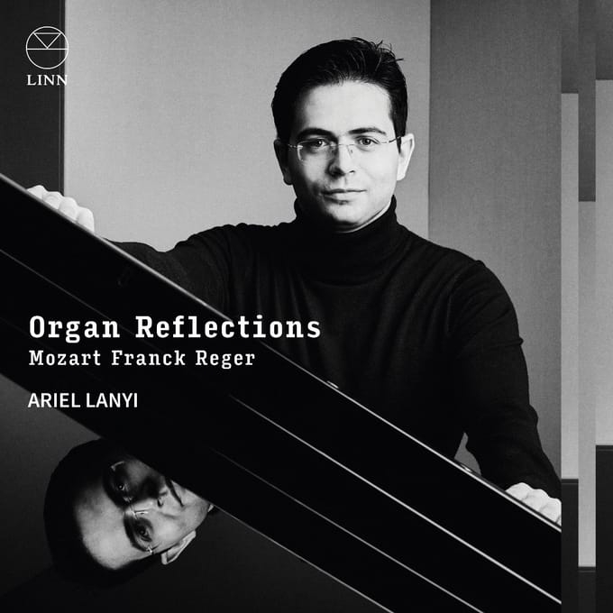 Ariel Lanyi - Organ Reflections: Mozart, Franck & Reger (CD)