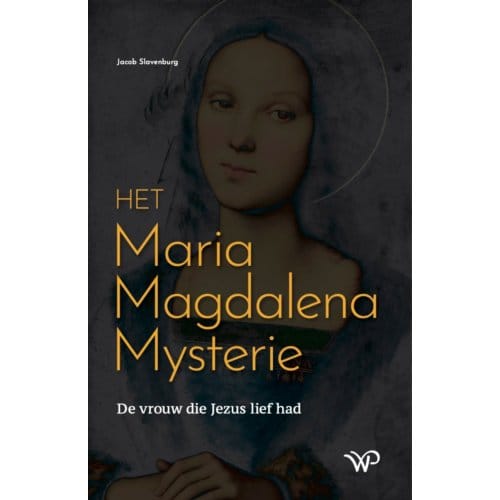 Het Maria Magdalena Mysterie - Jacob Slavenburg