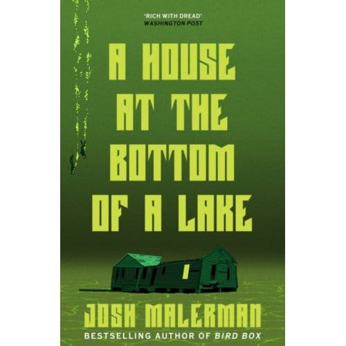 A House At The Bottom Of A Lake - Josh Malerman