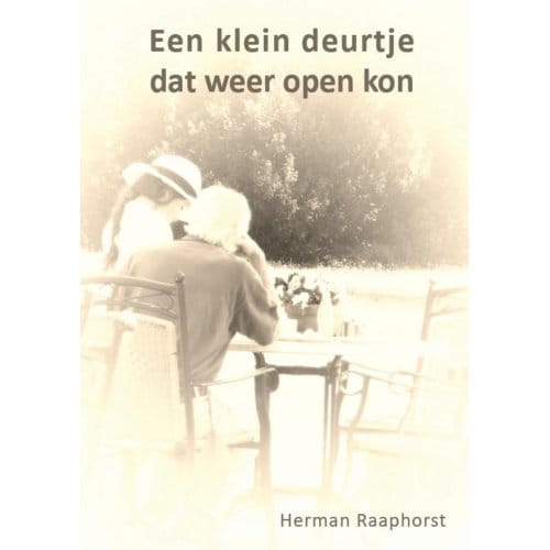 Een Klein Deurtje Dat Weer Open Kon. - Herman Raaphorst