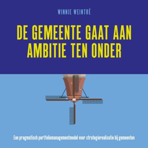 De Gemeente Gaat Aan Ambitie Ten Onder - Winnie Weintré