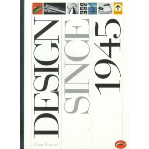 Design Since 1945 - Dormer, Peter