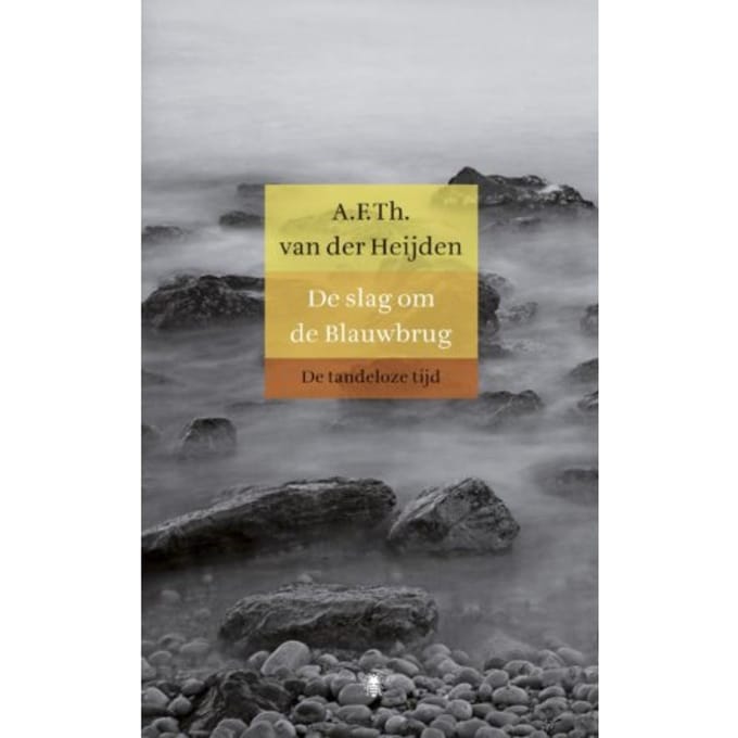 De Slag Om De Blauwbrug - De Tandeloze Tijd - A.F.Th. van der Heijden