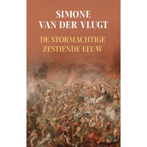 De Stormachtige Zestiende Eeuw - Simone van der Vlugt