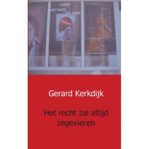 Het Recht Zal Altijd Zegevieren - Gerard Kerkdijk
