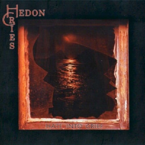 Hedon Cries - Hate Into Grief