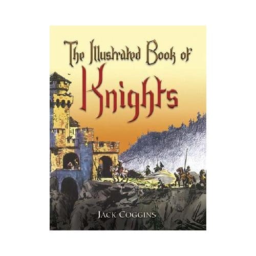 The Illustrated Book Of Knights - Coggins, Jack