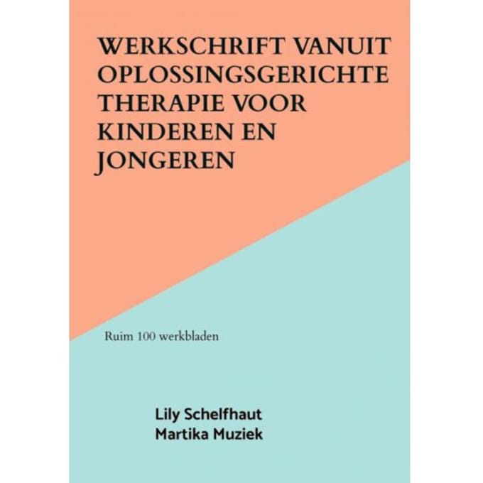 Werkschrift Vanuit Oplossingsgerichte Therapie Voor Kinderen En Jongeren - Lily Schelfhaut