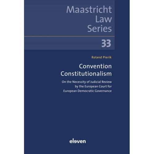 Convention Constitutionalism - Maastricht Law Series - R. Pierik