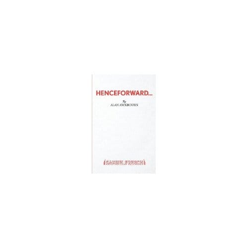 Henceforward - Alan Ayckbourn