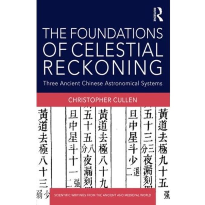 The Foundations Of Celestial Reckoning - Scientific Writings From The Ancient And Medieval - Christopher (Needham Research In