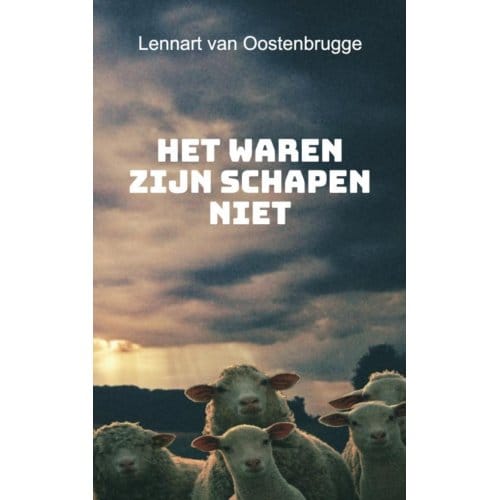 Het Waren Zijn Schapen Niet - Lennart van Oostenbrugge