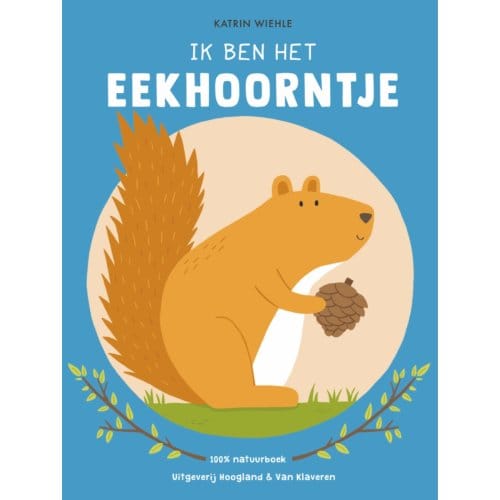 Ik Ben Het Eekhoorntje - Katrin Wiehle