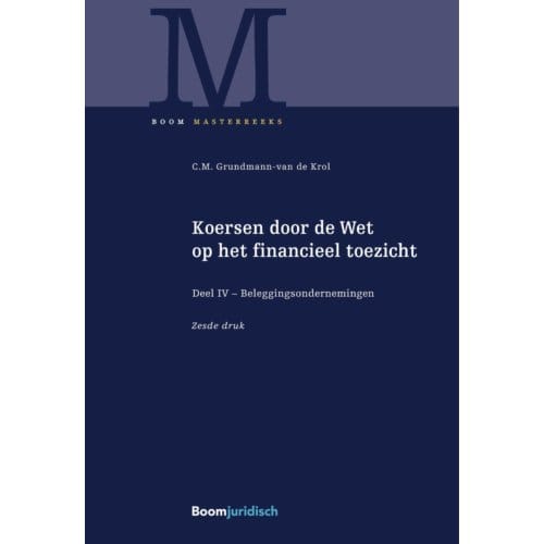 Koersen Door De Wet Op Het Financieel Toezicht / Deel Iv - C.M. Grundmann-van de Krol