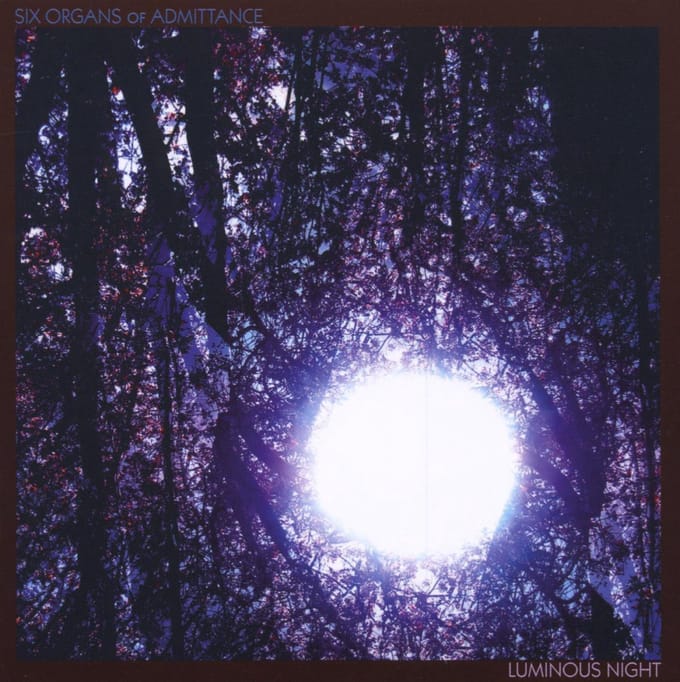 Luminous Night - Six Organs Of Admittance