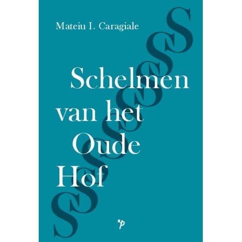 Schelmen Van Het Oude Hof - Pegasus Literair - Mateiu I. Caragiale