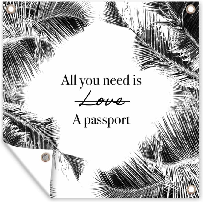 Tuindoek Spreuken - Quotes - All you need is a passport - Paspoort - 100x100 cm