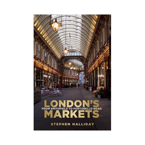 London's Markets - Stephen Halliday