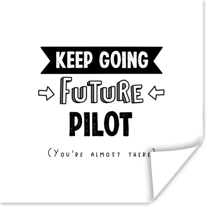 Poster Piloot - Quote - Studeren - Opleiding - School - 75x75 cm