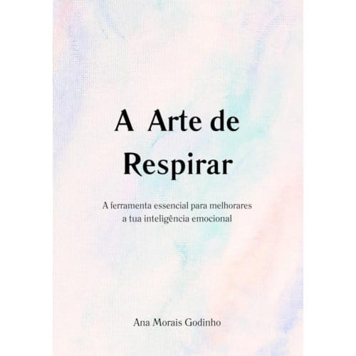 A Arte De Respirar - Ana Morais