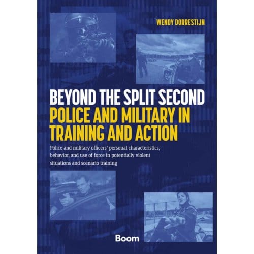 Beyond The Split Second - Police And Military In Training And Action - Wendy Dorrestijn