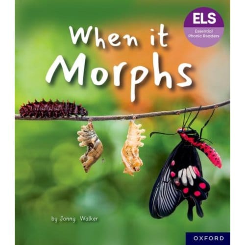 Essential Letters And Sounds: Essential Phonic Readers: Oxford Reading Level 7: When It Morphs - - Jonny Walker