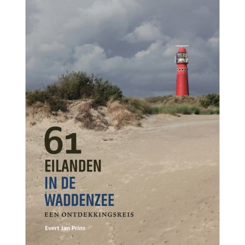 61 Eilanden In De Waddenzee - Evert Jan Prins
