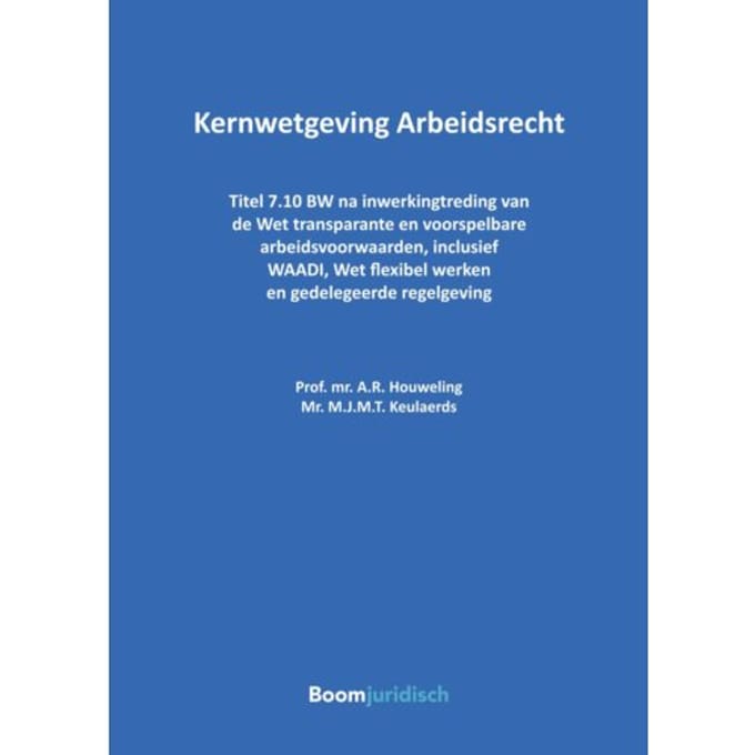 Kernwetgeving Arbeidsrecht - Tekstuitgaven - A.R. Houweling